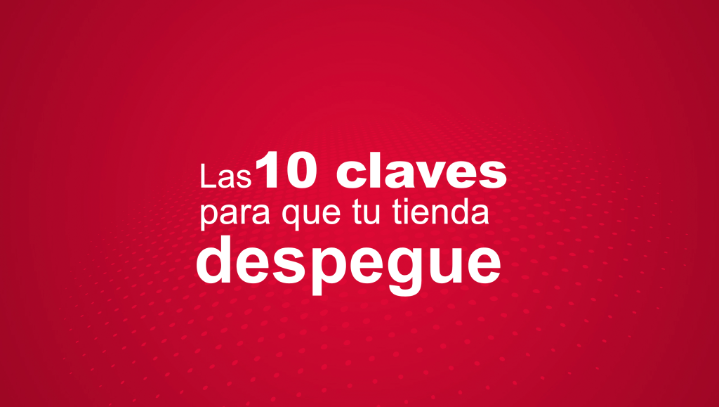 Las 10 claves para que tu tienda online despegue 1