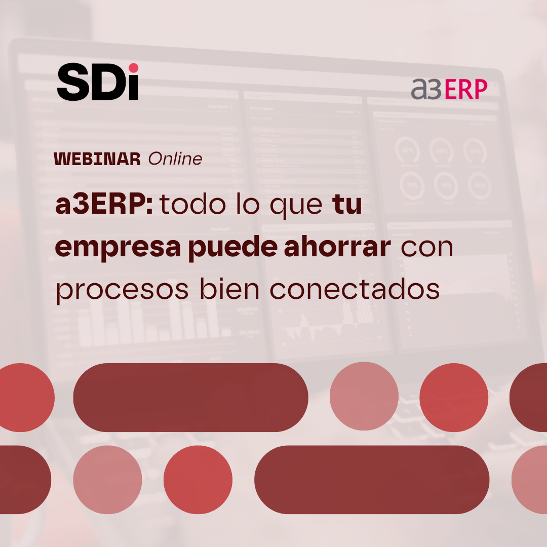 a3ERP: Todo lo que tu empresa puede ahorrar con procesos bien conectados
